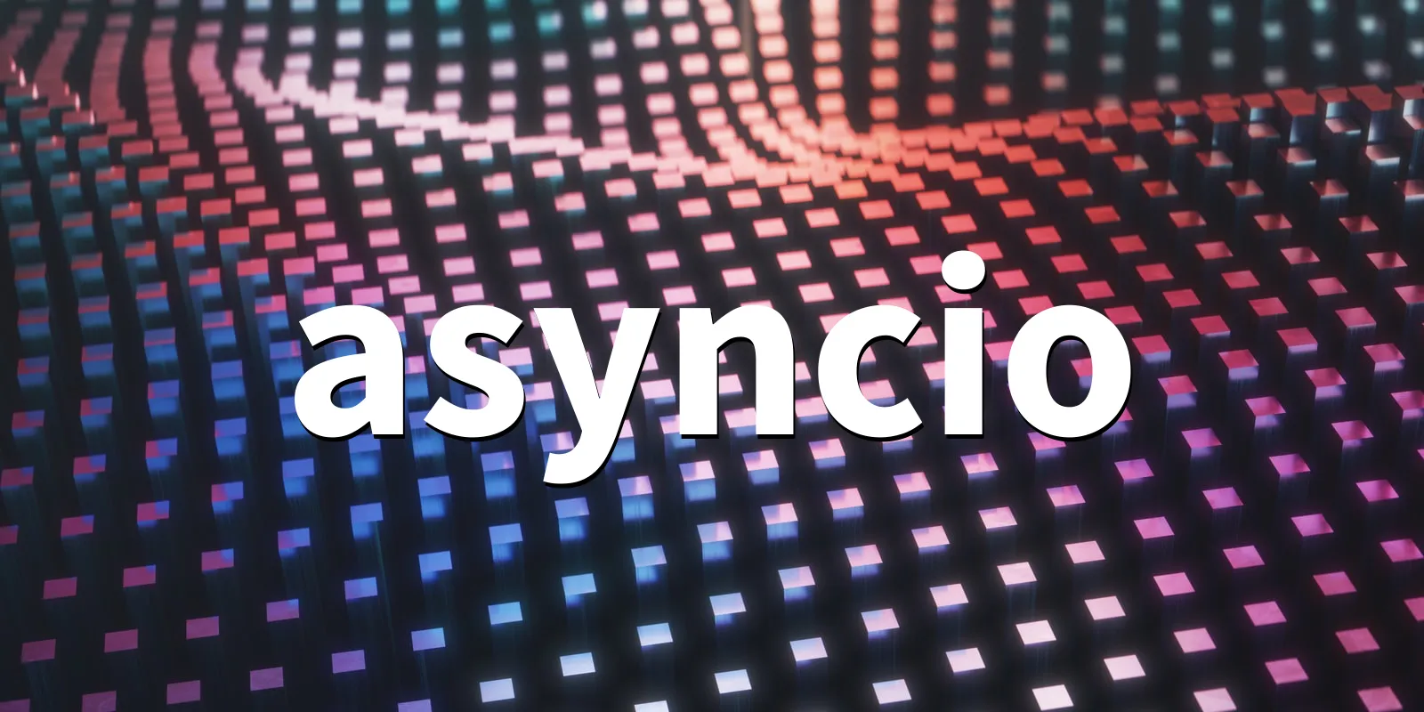/posts/python-asyncio/asyncio-banner.webp